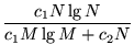 $\displaystyle {\frac{{c_1N\lg N}}{{c_1M\lg M+c_2N}}}$