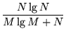 $\displaystyle {\frac{{N\lg N}}{{M\lg M+N}}}$